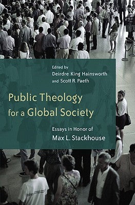 Book cover of Public Theology For A Global Society: Essays In Honor Of Max Stackhouse by Deidre King Hainsworth (Ed.)