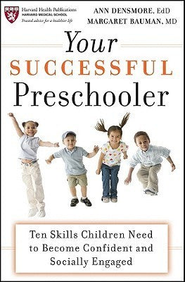 Book cover of Your Successful Preschooler: Ten Skills Children Need To Become Confident And Socially Engaged by Ann E. Densmore, Margaret L. Bauman