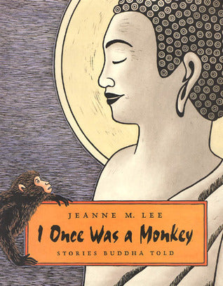 Book cover of I Once Was a Monkey: Stories Buddha Told by Jeanne M. Lee