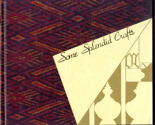 Book cover of Some Splendid Crafts Of The "Support" Foundation Of Her Majesty Queen-Sirikit Of Thailand by Thanphuying Maniratana (letter of introduction) Bunnag