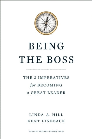 Book cover of Being The Boss: The 3 Imperatives For Becoming A Great Leader by Linda A. Hill, Kent Lineback