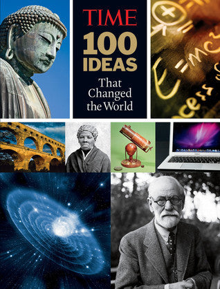 Book cover of 100 Ideas That Changed The World: History's Greatest Breakthroughs, Inventions, And Theories by Richard Lacayo