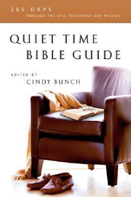 Book cover of Quiet Time Bible Guide: 365 Days Through The New Testament And Psalms by Cindy Bunch (Ed.)
