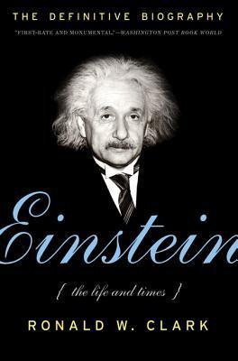 Book cover of Einstein: The Life And Times by Ronald William Clark
