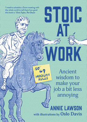 Book cover of Stoic At Work: Ancient Wisdom To Make Your Job A Bit Less Annoying by Annie Lawson