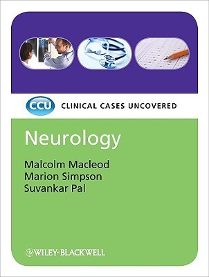 Book cover of Neurology: Clinical Cases Uncovered by Malcolm MacLeod, Marion Simpson, Suvankar Pal
