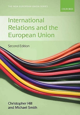 Book cover of International Relations And The European Union by Christopher J. Hill (Ed.), Michael Smith (Ed.)