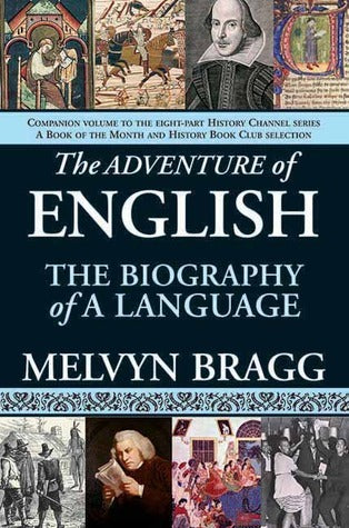Book cover of The Adventure of English: The Biography of a Language by Melvyn Bragg