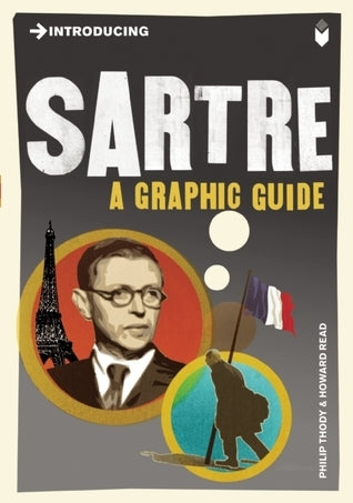 Book cover of Introducing Sartre: A Graphic Guide by Philip Thody, Howard Read (Illus.)