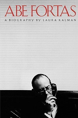 Book cover of Abe Fortas: A Biography by Laura Kalman