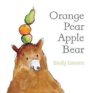 Book cover of Orange Pear Apple Bear by Emily Gravett