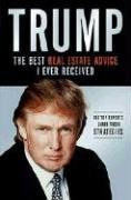 Book cover of Trump: The Best Real Estate Advice I Ever Received: 100 Top Experts Share Their Strategies by Donald J. Trump
