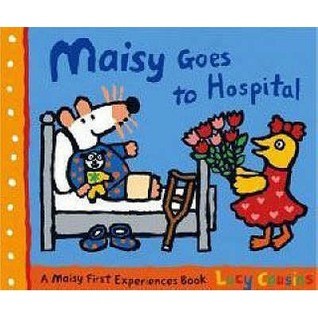 Book cover of Maisy Goes to Hospital by Lucy Cousins