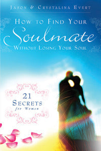 Book cover of How To Find Your Soulmate Without Losing Your Soul by Jason Evert, Crystalina Evert