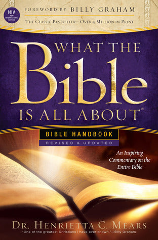 Book cover of What The Bible Is All About: An Inspiring Commentary On The Entire Bible by Henrietta C. Mears