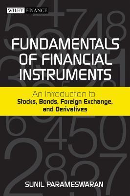 Book cover of Fundamentals of Financial Instruments: An Introduction to Stocks, Bonds, Foreign Exchange, and Derivatives by Sunil Parameswaran
