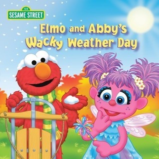 Book cover of Elmo And Abby's Wacky Weather Day by Naomi Kleinberg, Tom Brannon (Illus.)