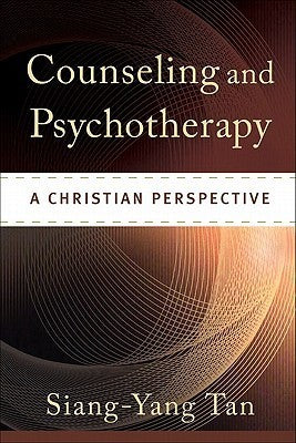 Book cover of Counseling And Psychotherapy: A Christian Perspective by Siang-Yang Tan