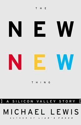 Book cover of The New New Thing : A Silicon Valley Story by Michael Lewis