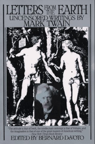 Book cover of Letters From The Earth: Uncensored Writings By Mark Twain by Mark Twain, Bernard DeVoto (Ed.)