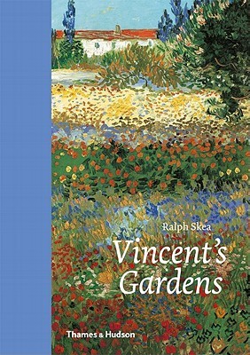 Book cover of Vincents Gardens: Paintings And Drawings By Van Gogh by Ralph Skea