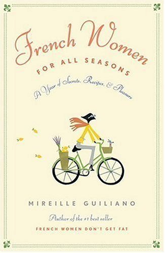 Book cover of French Women For All Seasons: A Year Of Secrets, Recipes, And Pleasure by Mireille Guiliano, R. Nichols (Illus.)