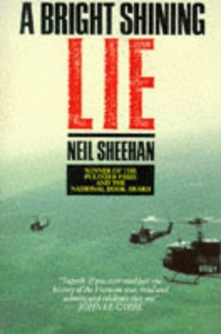 Book cover of A Bright, Shining Lie: John Paul Vann And America In Vietnam by Neil Sheehan
