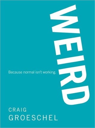 Book cover of Weird: Because Normal Isn't Working by Craig Groeschel