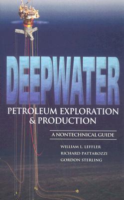 Book cover of Deepwater Petroleum Exploration & Production: A Nontechnical Guide by William L. Leffler