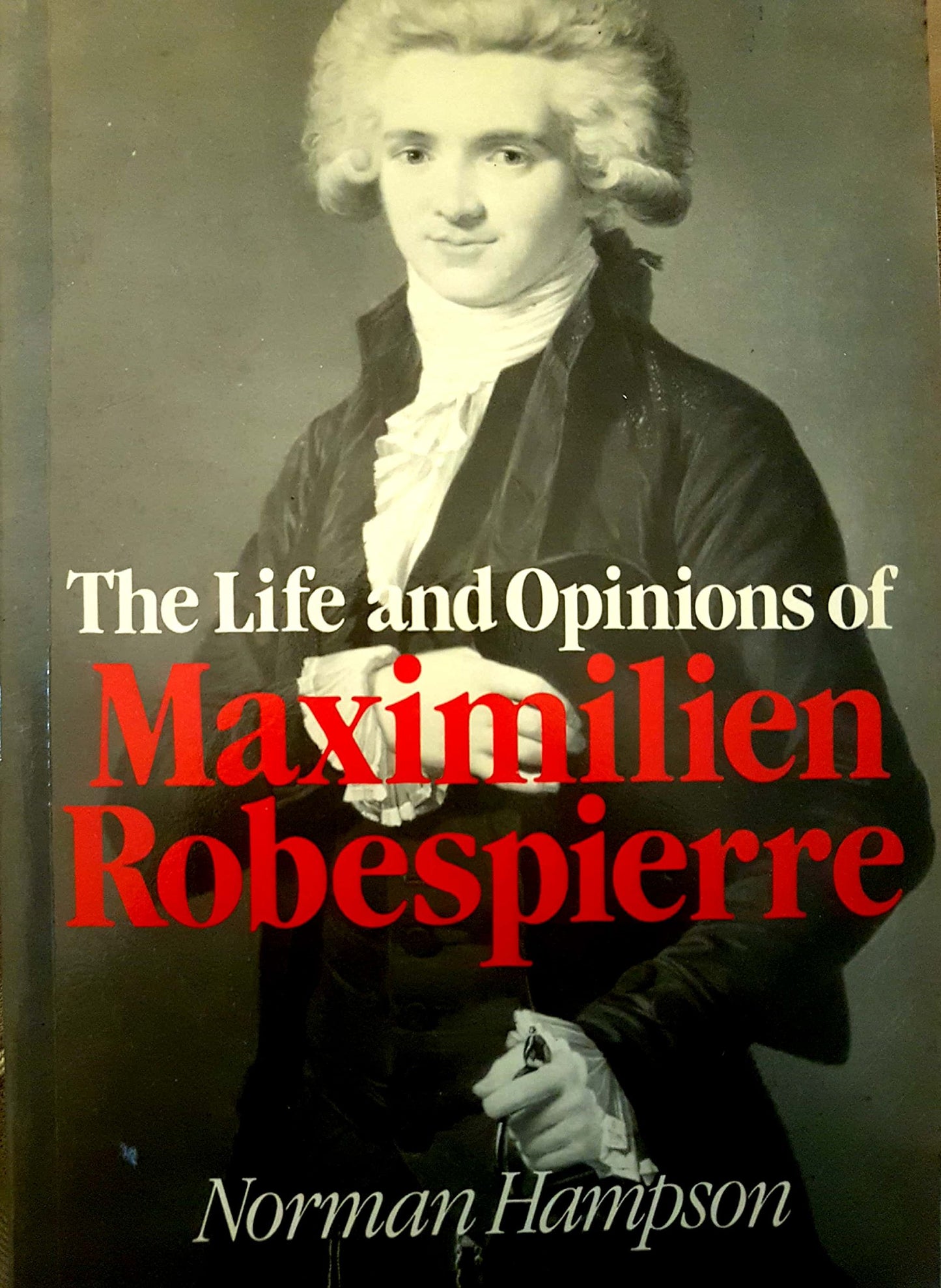Book cover of The Life And Opinions Of Maximilien Robespierre by Norman Hampson