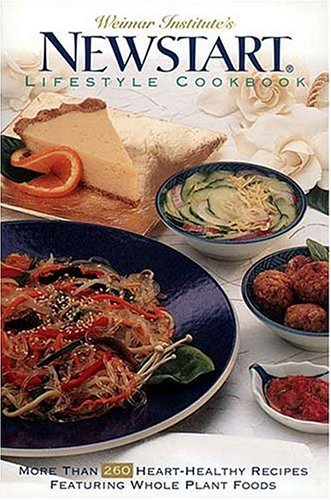 Book cover of Weimar Institute's Newstart® Lifestyle Cookbook: More Than 260 Heart-Healthy Recipes Featuring Whole Plant Foods by Frances Piper de Vries, Sally J. Christensen