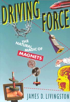 Book cover of Driving Force: The Natural Magic of Magnets by Livingston