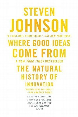 Book cover of Where Good Ideas Come From: The Natural History Of Innovation by Steven Johnson