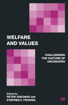 Book cover of Welfare And Values: Challenging The Culture Of Unconcern by Peter Askonas (Ed.), Stephen F. Frowen