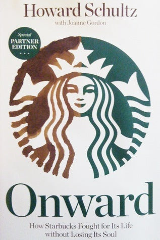 Book cover of Onward: How Starbucks Fought for Its Life Without Losing Its Soul by Howard Schultz, Joanne Gordon