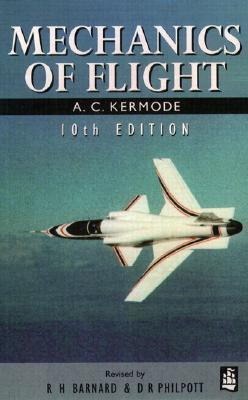 Book cover of Mechanics Of Flight by Alfred Cotterill Kermode, R. H. Barnard (Ed.), D. R. Philpott (Ed.)