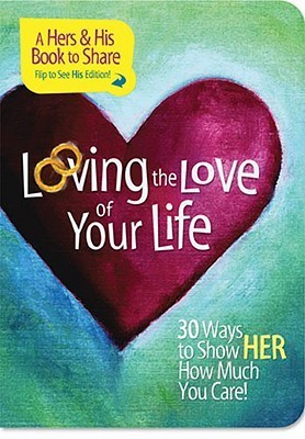 Book cover of Loving The Love Of Your Life by LLC Mark Gilroy Creative