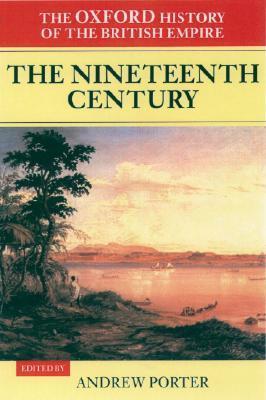 Book cover of The Oxford History Of The British Empire: Volume III: The Nineteenth Century by Andrew N. Porter (Ed.)