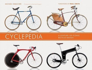 Book cover of Cyclepedia: A Century of Iconic Bicycle Design by Michael Embacher, Paul Smith (Foreword)