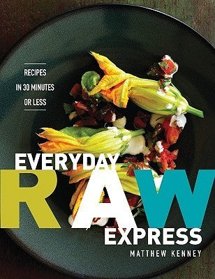 Book cover of Everyday Raw Express: Recipes in 30 Minutes or Less by Matthew Kenney