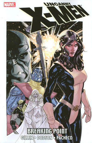 Book cover of Uncanny X-Men: Breaking Point by Kieron Gillen, Carlos Pacheco (Illus.), Terry Dodson (Illus.), Ibraim Roberson (Illus.)