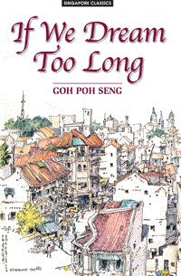Book cover of If We Dream Too Long by Goh Poh Seng, Koh Tai Ann (Introduction)