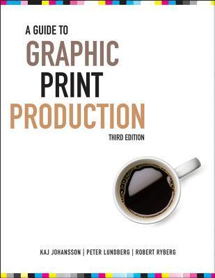 Book cover of A Guide To Graphic Print Production by Kaj Johansson, Robert Ryberg