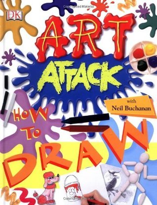 Book cover of Art Attack: How To Draw by Neil Buchanan (with)