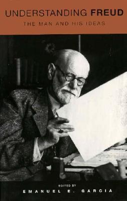 Book cover of Understanding Freud: The Man and His Ideas by Emanuel E. Garcia (Ed.)