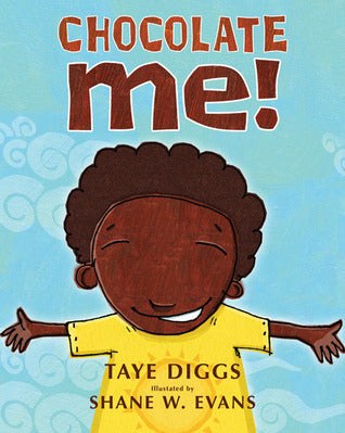 Book cover of Chocolate Me! by Taye Diggs, Shane W. Evans (Illus.)
