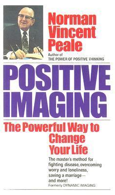 Book cover of Positive Imaging: The Powerful Way to Change Your Life by Norman Vincent Peale