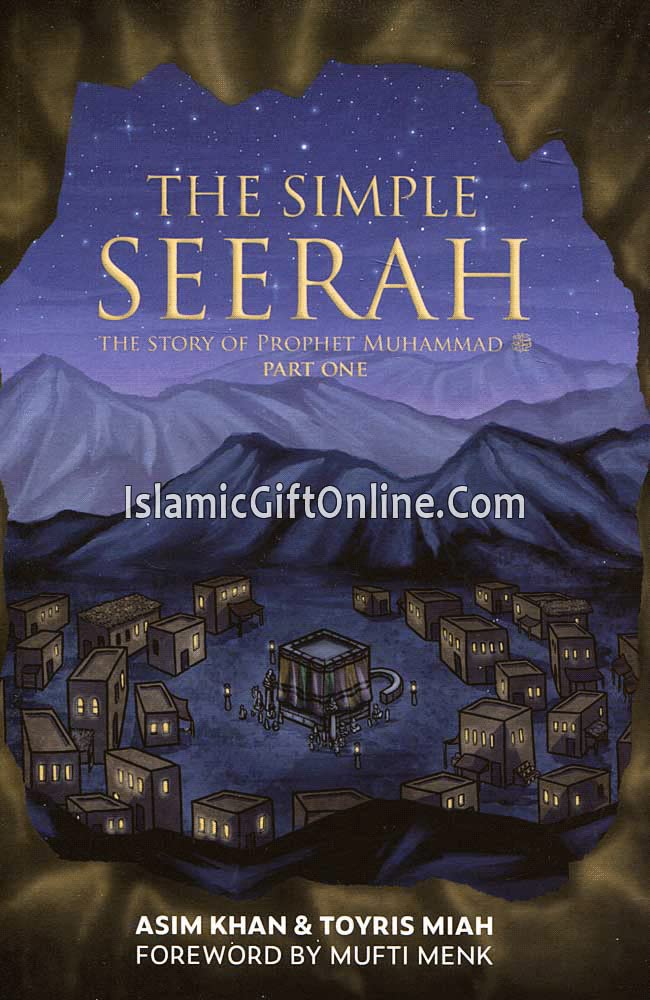 Book cover of The Simple Seerah: The Story of Prophet Muhammad - Part One by Asim Khan, Toyris Miah