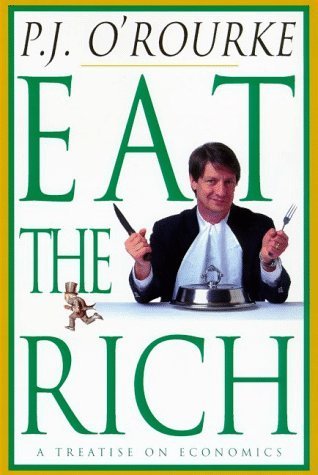 Book cover of Eat the Rich: A Treatise on Economics by P.J. O'Rourke