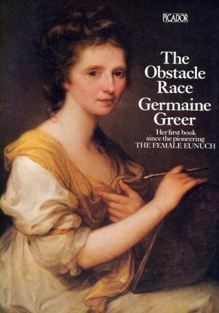 Book cover of The Obstacle Race: The Fortune Of Women Painters And Their Work by Germaine Greer